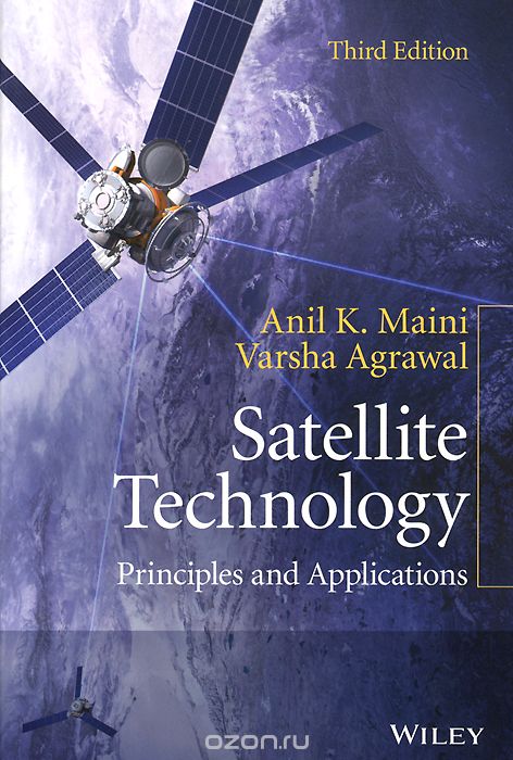 Anil K. Maini, Varsha Agrawal / Satellite Technology: Principles and Applications / Fully updated edition of the comprehensive, single-source reference on satellite technology and its applications. ...